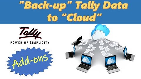 Tally.ERP9 Addons : "Auto Back-up” Tally Data to “Cloud”.