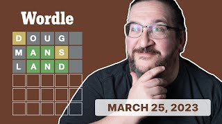 Doug plays today's Wordle 644 for 03/25/2023 screenshot 2