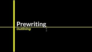 Prewriting - Outlining