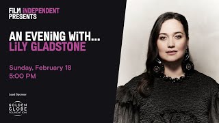 An Evening With... Lily Gladstone | Film Independent Presents
