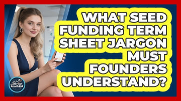 What Seed Funding Term Sheet Jargon Must Founders Understand? - The Startup Growth Hub