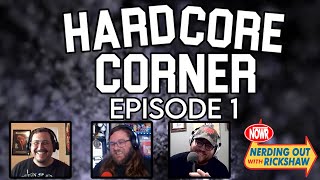 Hardcore Corner Ep 1 - What's 