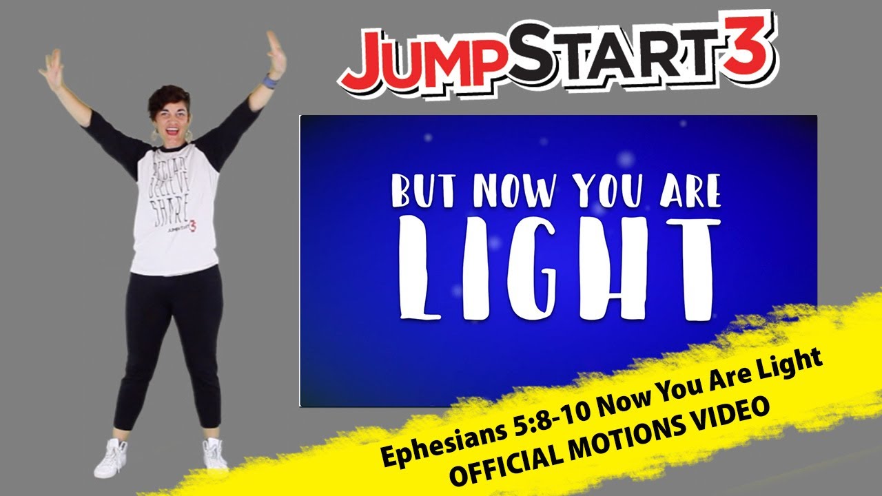 JumpStart3 Ephesians 5810 Now You Are Light Official hand motions