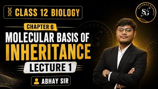 Molecular Basis of Inheritance | Class 12 Biology Chapter 6 | Lecture 1