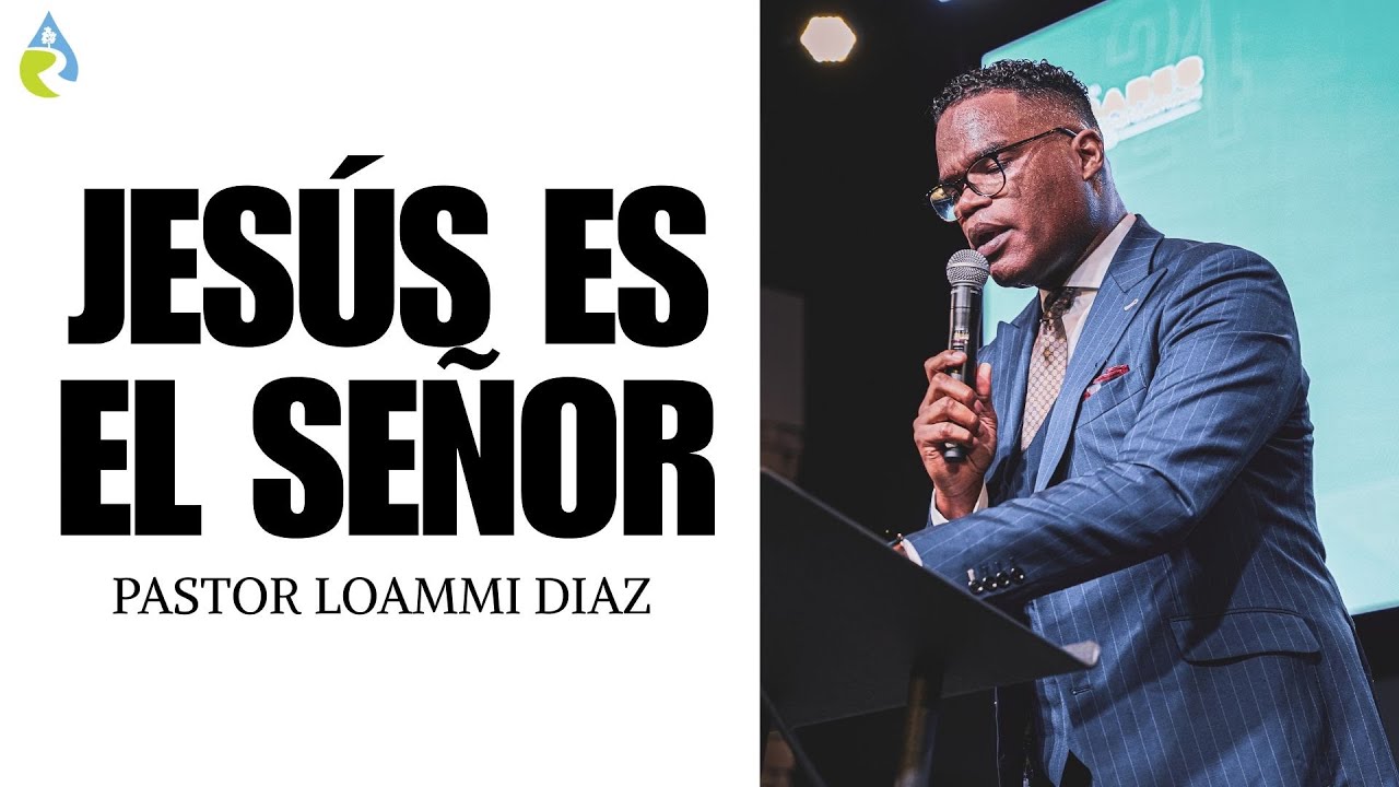 JESÚS ES EL SEÑOR | PASTOR LOAMMI DIAZ