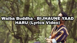 Waiba Buddha - BIJHAUNE YAAD HARU (Lyrics Video) Ft.Manzu , Nigam Aacharya