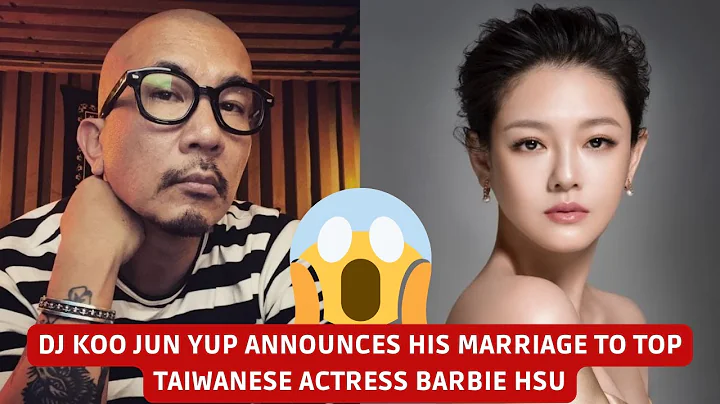 DJ Koo Jun Yup announces his marriage to top Taiwanese actress Barbie Hsu - DayDayNews