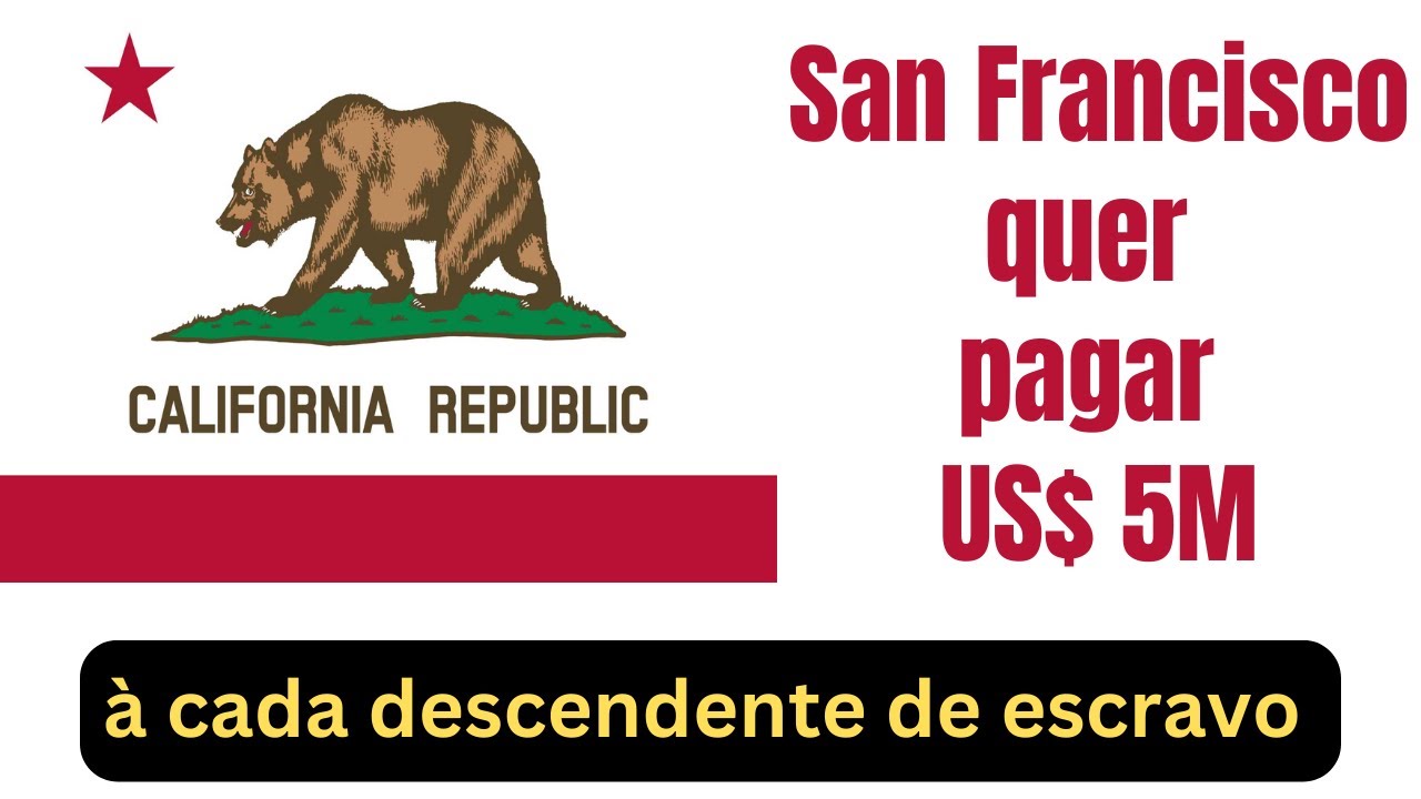 San Francisco na Califórnia quer pagar US 5M para cada descendente de