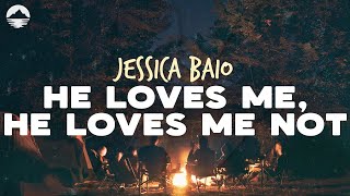 Jessica Baio - He Loves Me, He Loves Me Not | Lyrics Resimi