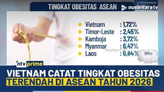 Vietnam Jadi Negara ASEAN Paling Ramping 2026, Brunei Tertinggi Obesitas | NTV PRIME