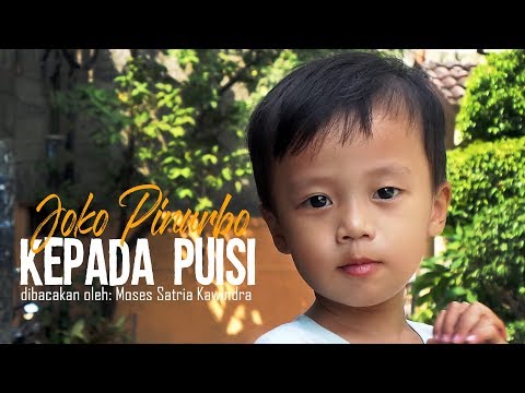 JOKO PINURBO - Kepada Puisi | Dibacakan oleh: Moses Satria Kawindra [Putra ke-3 Norman Adi Satria]