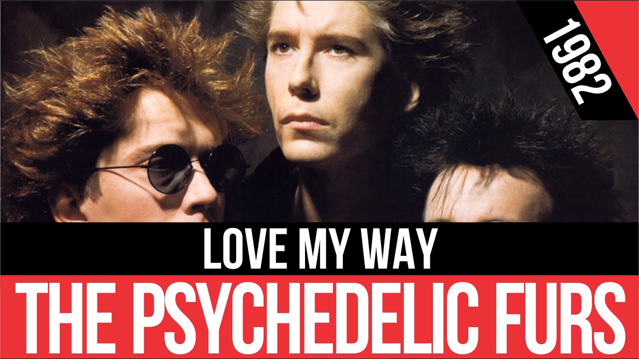 love my way by the psychedelic furs