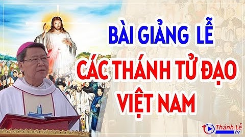 Bài Giảng Lễ Các Thánh Tử Đạo Việt Nam Của Đức Cha Phêrô Nguyễn Văn Khảm