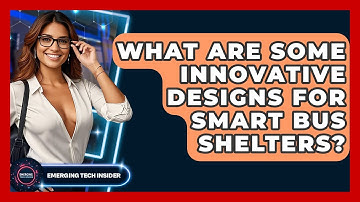 What Are Some Innovative Designs For Smart Bus Shelters? - Emerging Tech Insider