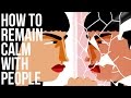 How to remain calm with people