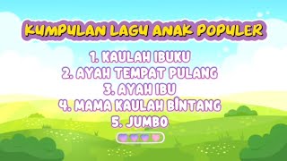 Kumpulan Lagu Anak Terpopuler || Lagu untuk orang tua || Lagu Anak Indonesia