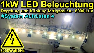 1000W LED Beleuchtung fertigstellen bis 8000 Lux - System aufrüsten Teil 4