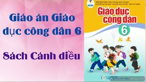 Giáo án miễn phí: Giáo dục công dân lớp 6 sách Cánh diều. Trong video có hướng dẫn tải bản word về