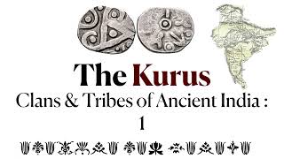 Indo-Aryan Tribes 1 : The Kurus of Ancient India