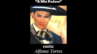 “A MIS PADRES” canta Alfonso Torres (lyric video)