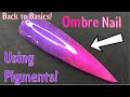 Back to Basics #14 | Ombré with Pigments! | Nail Sugar