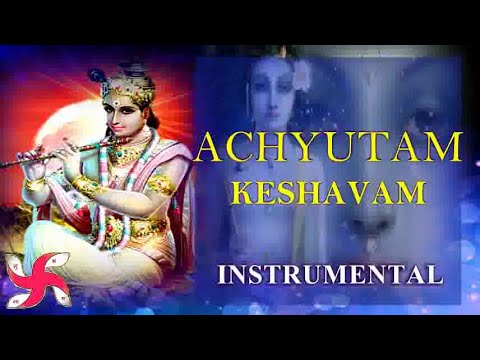 Instrumental   Achyutam Keshavam  Krishna Bhajan