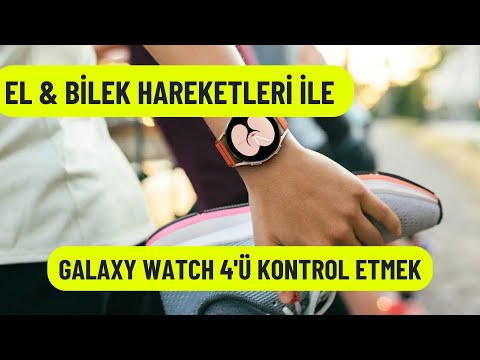 Bilek ve El hareketleri İle Galaxy Watch 4'ü Kontrol Etmek