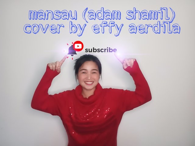 Mansau (Adam Shamil) cover by Effy Aerdila class=