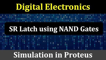 SR Latch using NAND Gates | SR Latch in Proteus | Sequential Circuits | Digital Electronics