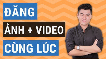 Đăng ảnh và video cùng một lúc lên Facebook không cần máy tính