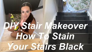 DIY Stair Makeover | How To Stain Your Stairs Black