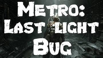 Metro: Last Light - Bug