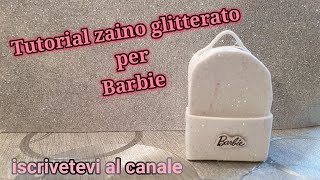 TUTORIAL: come fare lo zaino glitterato per Barbie - tutorial di barbie my  life - YouTube