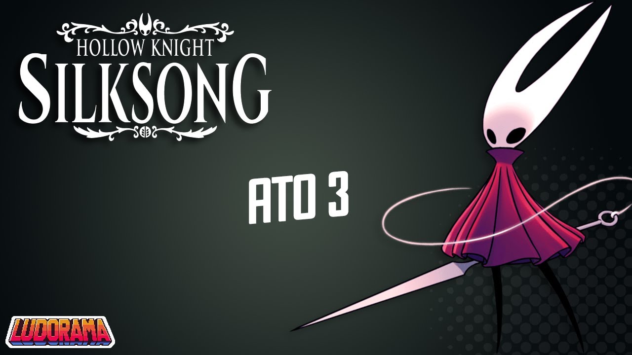 #35 - Hollow Knight: Silksong - ATO3 / SÓ GAMEPLAY