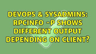 DevOps & SysAdmins: rpcinfo -p shows different output depending on client?