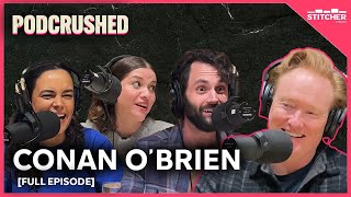 Conan O'Brien | Ep 26 | Podcrushed