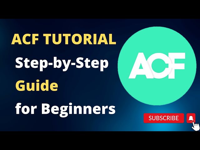 ACF Tutorial-  Step-by-Step Guide  for Beginners class=