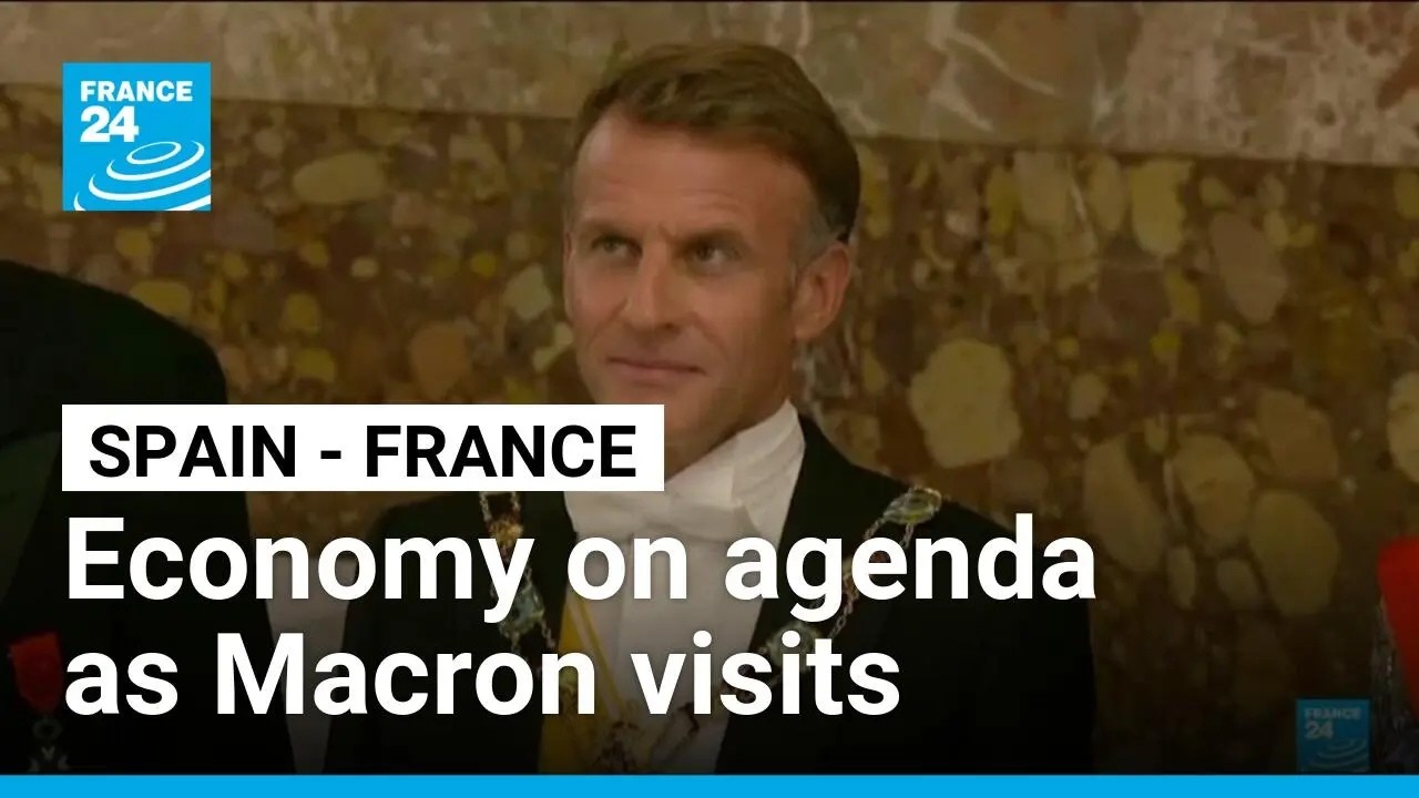 Attention turns to economy on final day of Macron’s visit to Spain • FRANCE 24 English