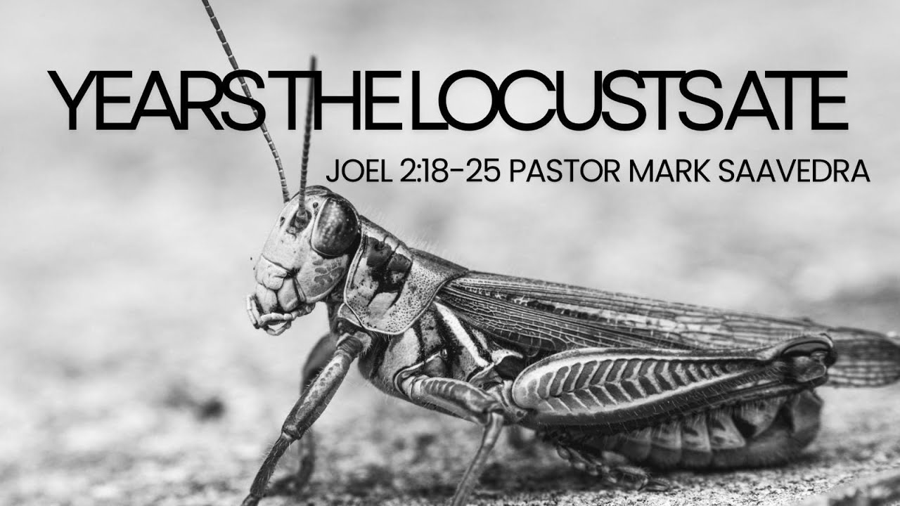 Years The Locusts Ate (Audio Only) | Pastor Mark Saavedra | Sunday AM | Jan. 4, 2026