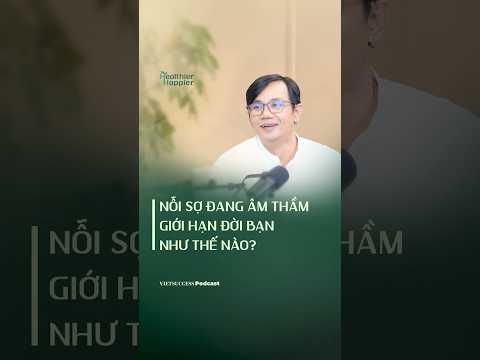 Nỗi sợ đang âm thầm giới hạn đời bạn như thế nào? | Healthier Happier #8