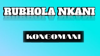 RUBHOLA NKANI WAKONGOMANI BY YEGELA JIDAZUGA MSAMBAZAJI 