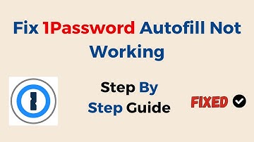 Fix 1Password Autofill Not Working
