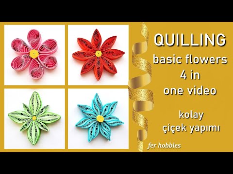 Fer Hobbies : Quilling Basic  Flowers 4 in one video  Paper Crafts  kolay çiçek yapımı Kağıt sanatı