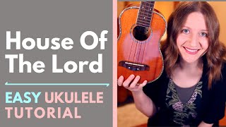 House Of The Lord - Phil Wickham (Ukulele Tutorial)