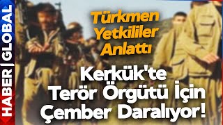 Kerkük'te Terör Örgütü İçin Çember Daralıyor! Irak'taki Türkmen Yetkililer PKK Tehdidini Anlattı