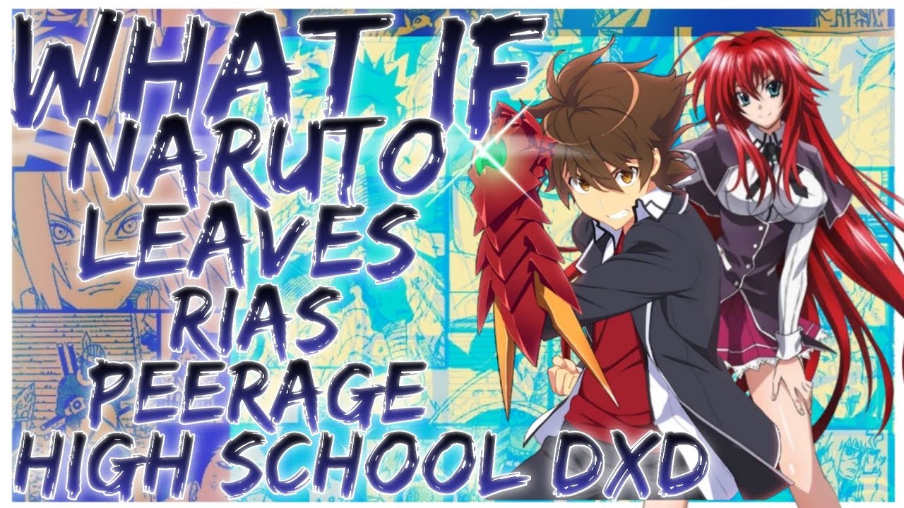 what if Naruto leaves Rias peerage high school dxd