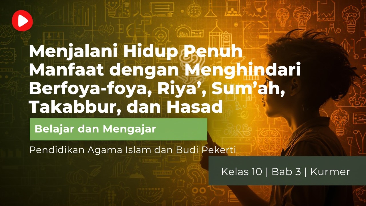 BAB 3: Menghindari Berfoya-foya, Riya’, Sum’ah, Takabbur, dan Hasad (PAI Kelas 10 Kurmer)
