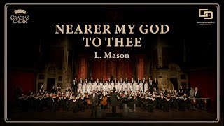 [Gracias Choir] L.Mason : Nearer My God to Thee / Douglas Yeboah, Eunsook Park