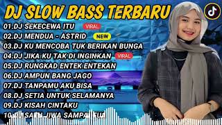 DJ SLOWBASS TERBARU 2024 || DJ KAU BUATKU SEKECEWA ITU X MENDUA - ASTRID FULL BASS VIRAL TIKTOK