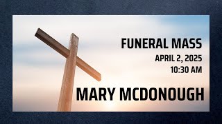Funeral Mass for Mary McDonough ✝️